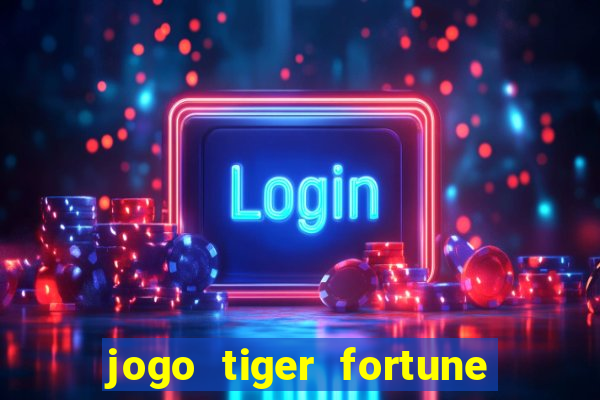 jogo tiger fortune paga mesmo